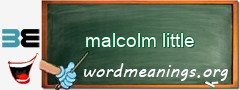 WordMeaning blackboard for malcolm little